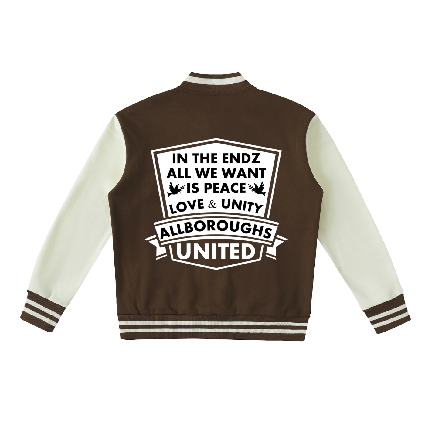 A brown and cream varsity jacket shown from the back, featuring a large white graphic print with the text 'IN THE ENDZ ALL WE WANT IS PEACE LOVE & UNITY ALLBOROUGHS UNITED'.