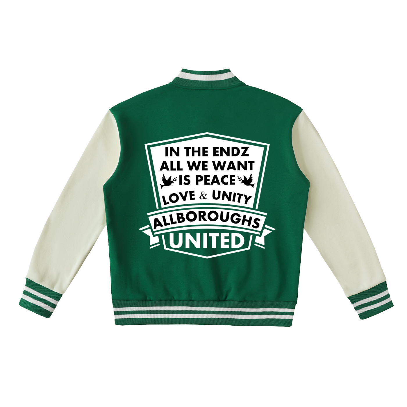 The back of a green and cream varsity jacket featuring a large white graphic with the text 'IN THE ENDZ ALL WE WANT IS PEACE LOVE & UNITY ALLBOROUGHS UNITED'.